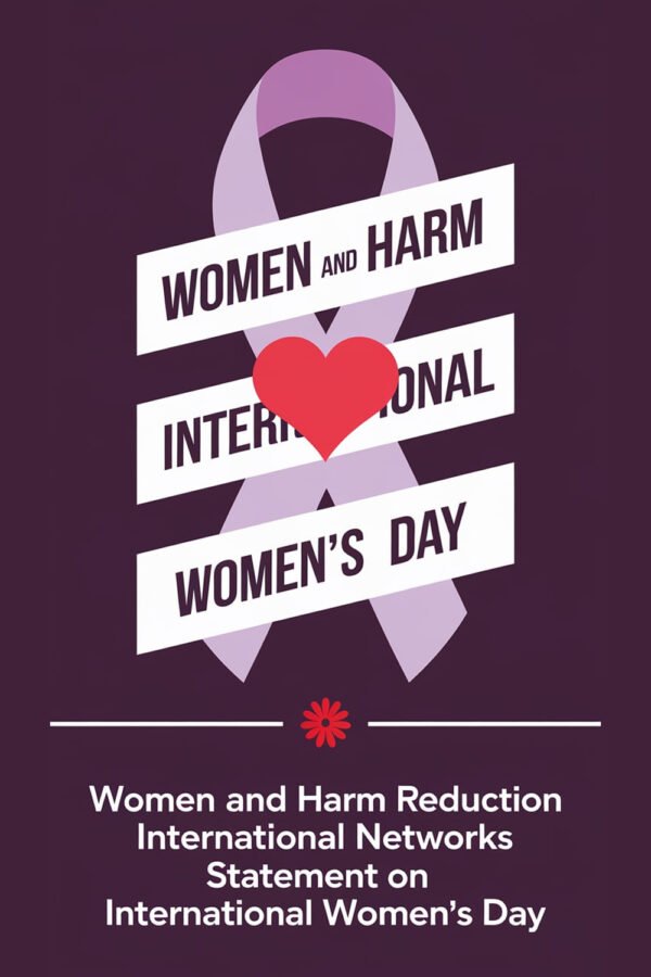 Women And Harm Reduction International Networks Statement On International Womens Day