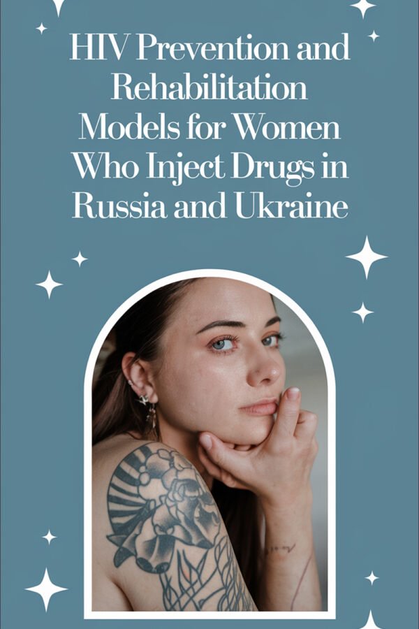 HIV Prevention And Rehabilitation Models For Women Who Inject Drugs In Russia And Ukraine