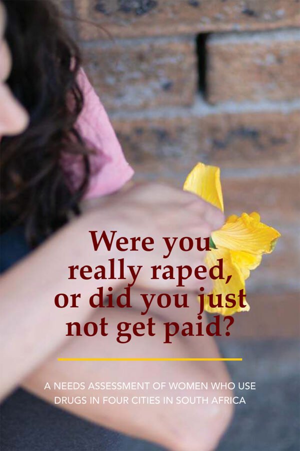 We Were Raped A Needs Assessment Of Women Who Use Drugs In Four Cities In South Africa