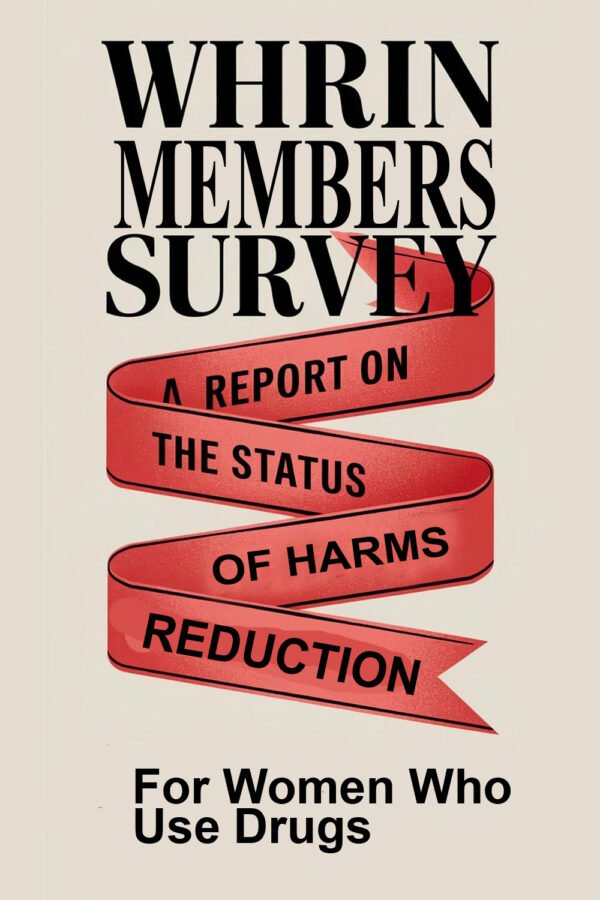 WHRIN Members Survey Report On The Status Of Harm Reduction For Women Who Use Drugs