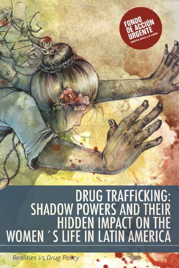 Drug Trafficking: Shadow Powers and Their Hidden Impact on The Women’s Life in Latin America