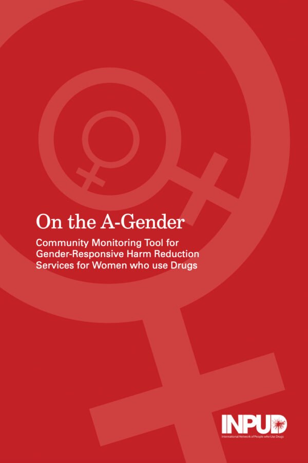 On The A-gender: Community Monitoring Tool For Gender-responsive Harm Reduction Services For Women Who Use Drugs