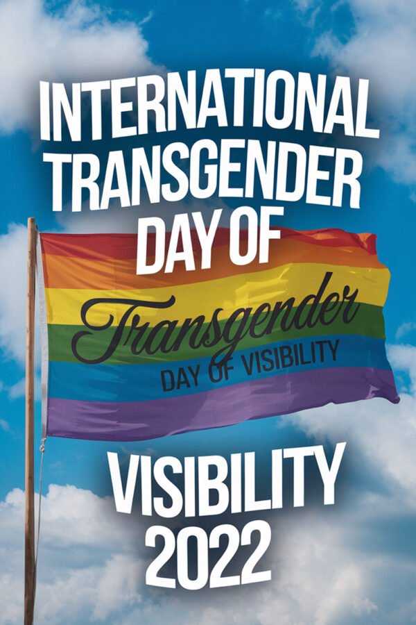 International Transgender Day Of Visibility 2022