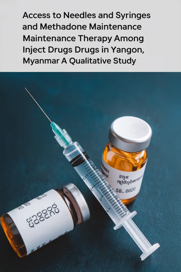 Access To Needles And Syringes And Methadone Maintenance Therapy Among People Who Inject Drugs In Yangon, Myanmar: A Qualitative Study