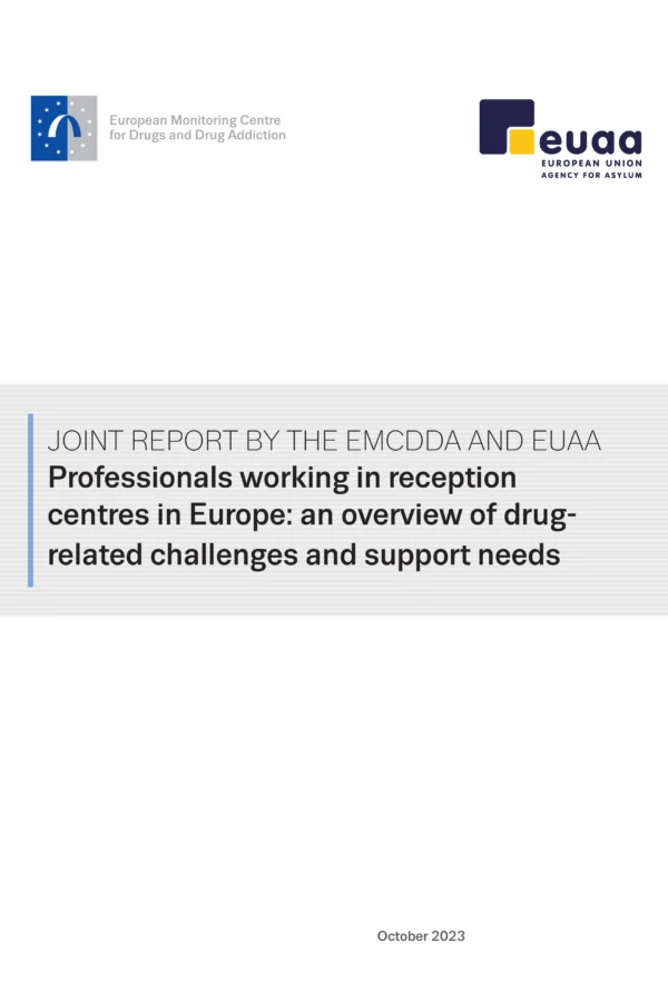 Professionals Working In Reception Centres In Europe: An Overview Of Drug-related Challenges And Support Needs