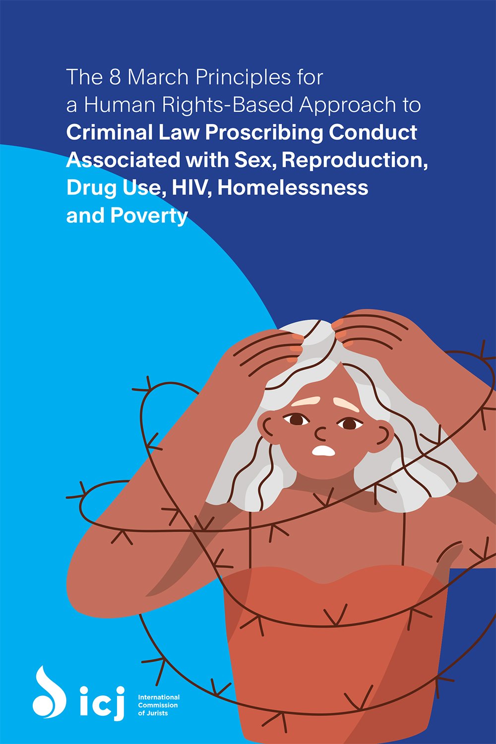 The 8 March Principles For A Human Rights-based Approach To Criminal Law Proscribing Conduct Associated With Sex, Reproduction, Drug Use, HIV, Homelessness And Poverty