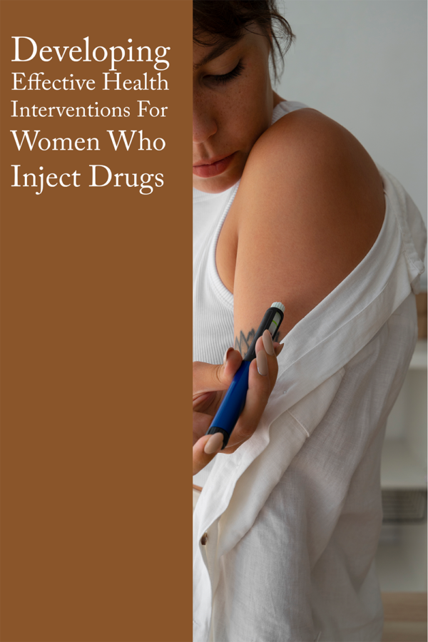 Developing Effective Health Interventions For Women Who Inject Drugs