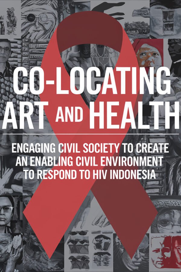 Co-locating Art and Health: Engaging Civil Society To Create An Enabling Environment to Respond to HIV in Indonesia