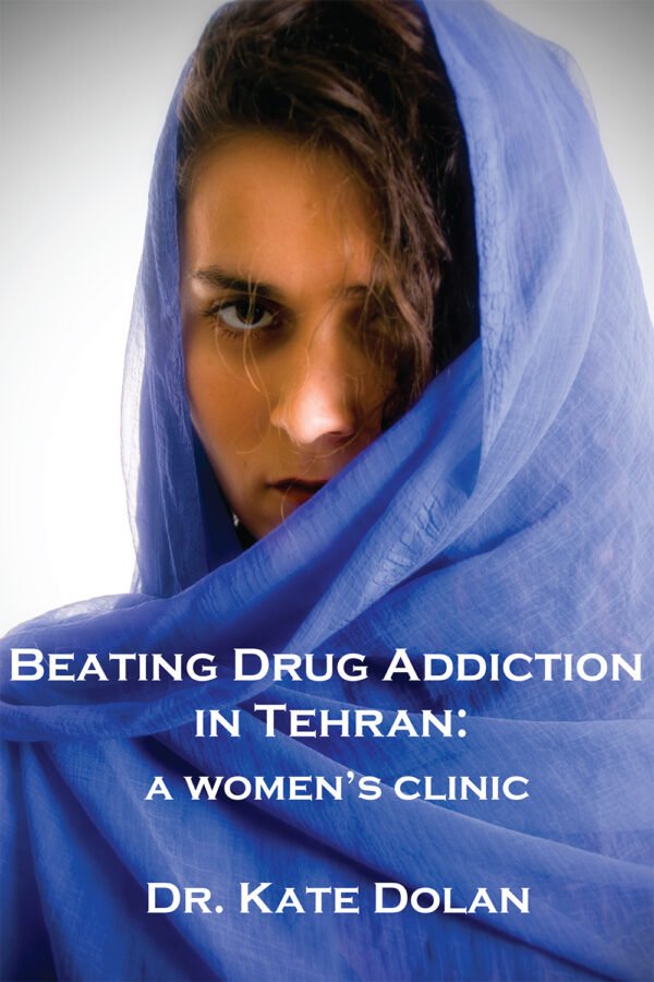 Beating Drug Addiction In Tehran: A Women’s Clinic