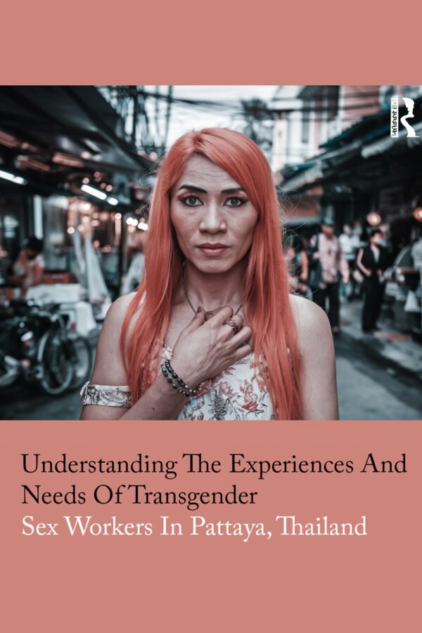 Understanding The Experiences And Needs Of Transgender Sex Workers In Pattaya, Thailand