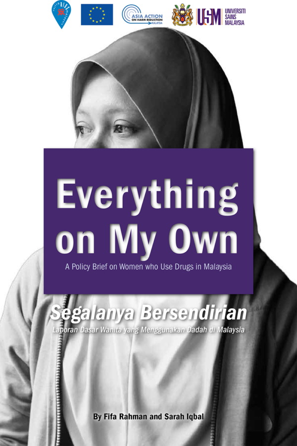 Everything On My Own. A Policy Brief On Women Who Use Drugs In Malaysia