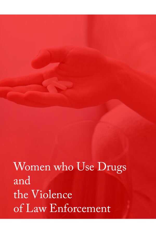 Women Who Use Drugs and the Violence of Law Enforcement