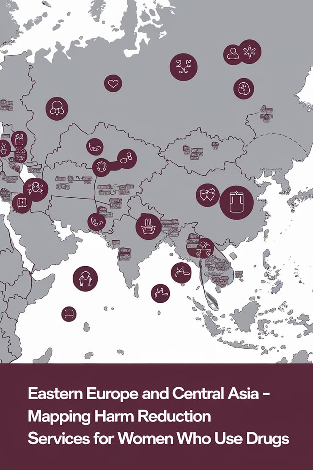 Eastern Europe And Central Asia – Mapping Harm Reduction Services For Women Who Use Drugs