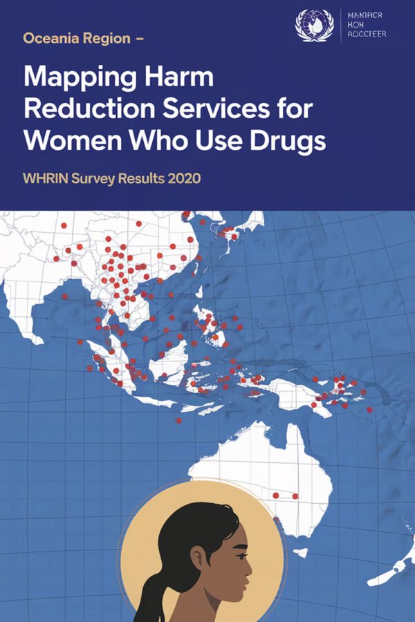 Oceania Region – Mapping Harm Reduction Services For Women Who Use Drugs. WHRIN Survey Results 2020.