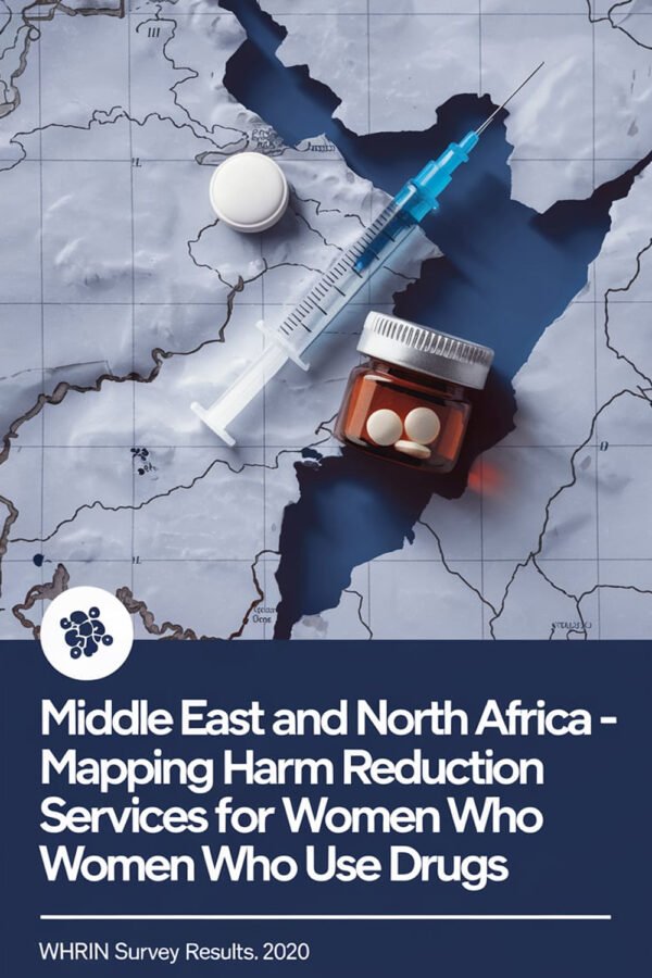 Middle East And North Africa – Mapping Harm Reduction Services For Women Who Use Drugs. WHRIN Survey Results. 2020