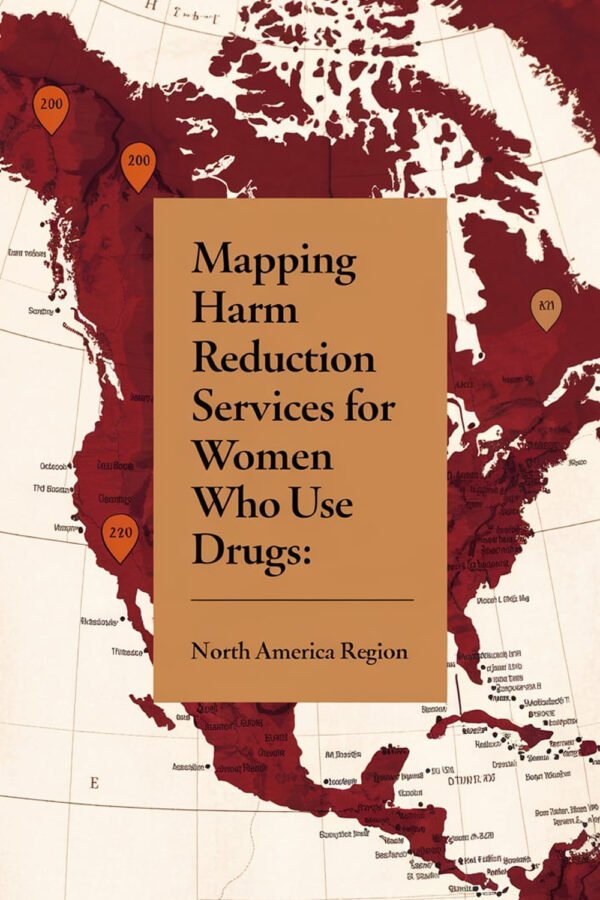 North America Region – Mapping Harm Reduction Services For Women Who Use Drugs. WHRIN Survey Results 2020.