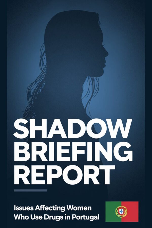 Shadow Briefing Report Issues Affecting Women Who Use Drugs In Portugal