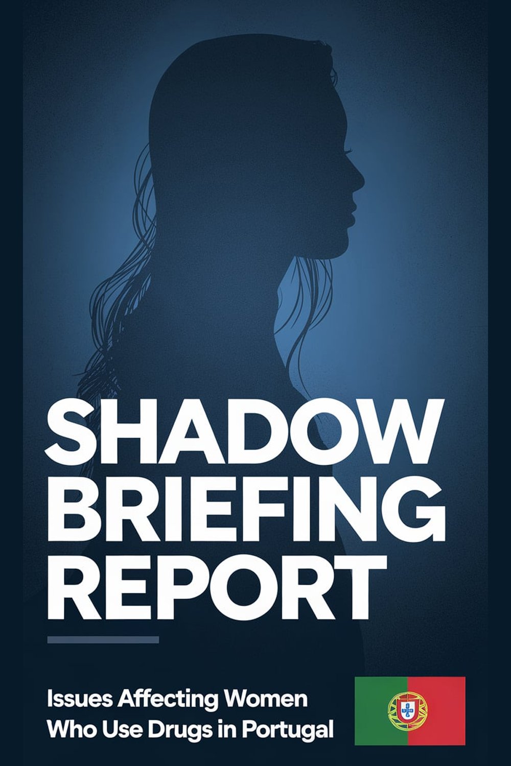 Shadow Briefing Report Issues Affecting Women Who Use Drugs In Portugal