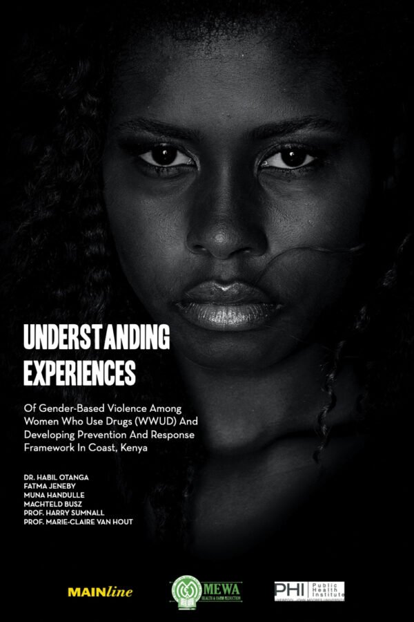 Understanding Experiences Of Gender-Based Violence Among Women Who Use Drugs (WWUD) And Developing Prevention And Response Framework In Coast, Kenya